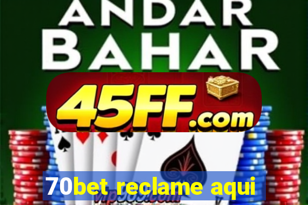 70bet reclame aqui